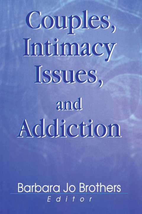 COUPLES, INTIMACY ISSUES, AND ADDICTION