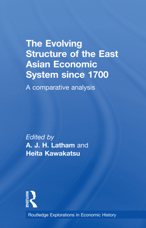 THE EVOLVING STRUCTURE OF THE EAST ASIAN ECONOMIC SYSTEM SINCE 1700