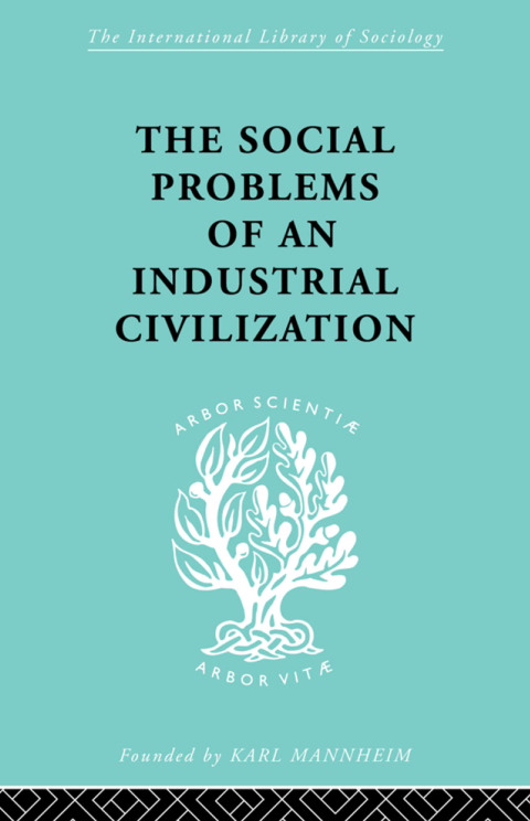 THE SOCIAL PROBLEMS OF AN INDUSTRIAL CIVILISATION