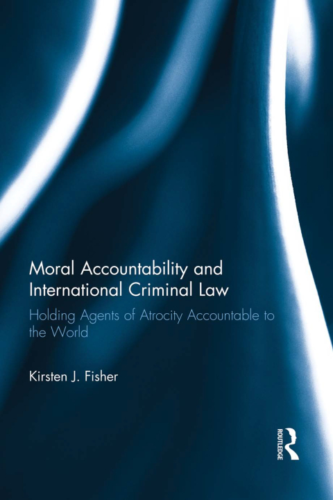 MORAL ACCOUNTABILITY AND INTERNATIONAL CRIMINAL LAW