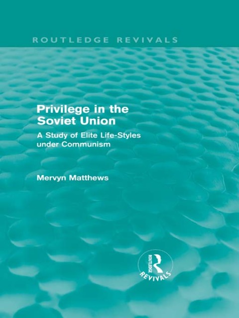 PRIVILEGE IN THE SOVIET UNION (ROUTLEDGE REVIVALS)