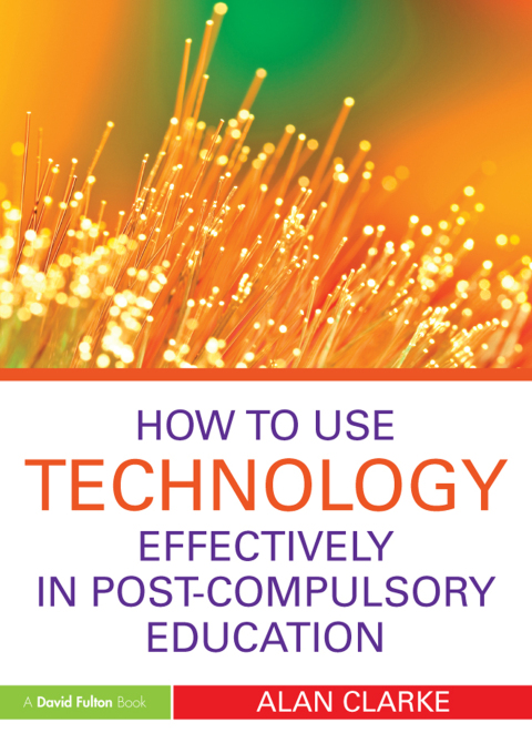 HOW TO USE TECHNOLOGY EFFECTIVELY IN POST-COMPULSORY EDUCATION