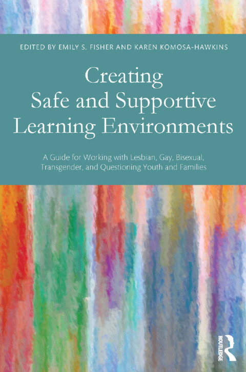 CREATING SAFE AND SUPPORTIVE LEARNING ENVIRONMENTS