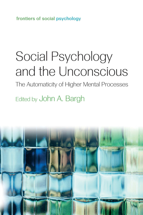 SOCIAL PSYCHOLOGY AND THE UNCONSCIOUS