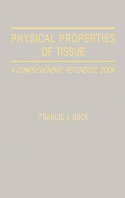 PHYSICAL PROPERTIES OF TISSUES: A COMPREHENSIVE REFERENCE BOOK