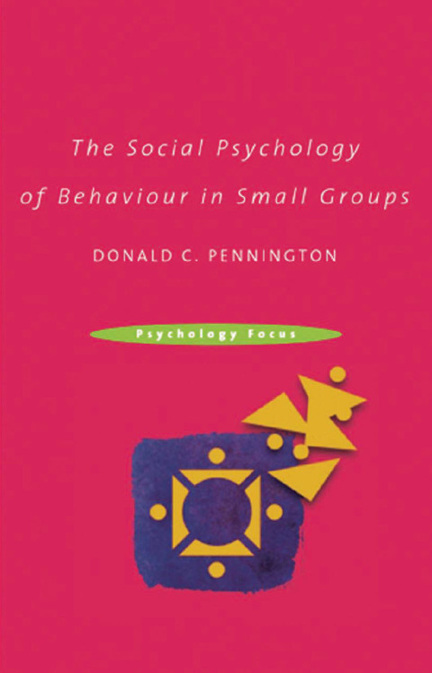 THE SOCIAL PSYCHOLOGY OF BEHAVIOUR IN SMALL GROUPS