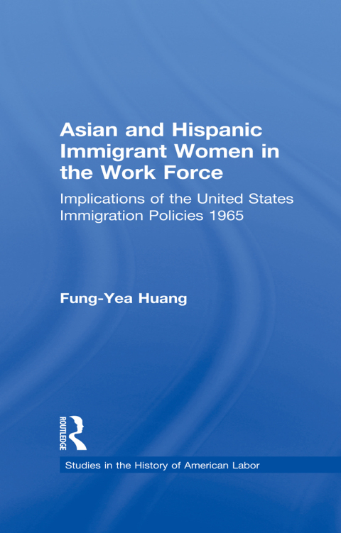 ASIAN AND HISPANIC IMMIGRANT WOMEN IN THE WORK FORCE