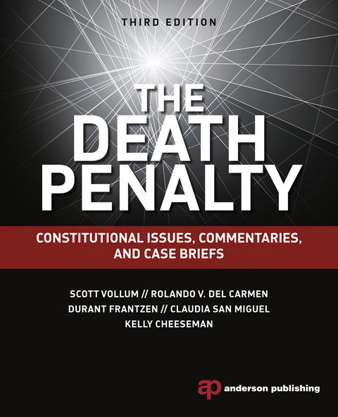THE DEATH PENALTY: CONSTITUTIONAL ISSUES, COMMENTARIES, AND CASE BRIEFS