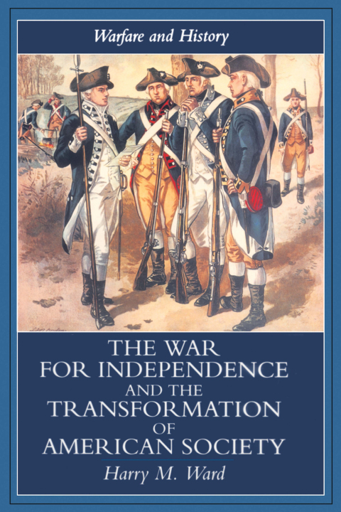 THE WAR FOR INDEPENDENCE AND THE TRANSFORMATION OF AMERICAN SOCIETY