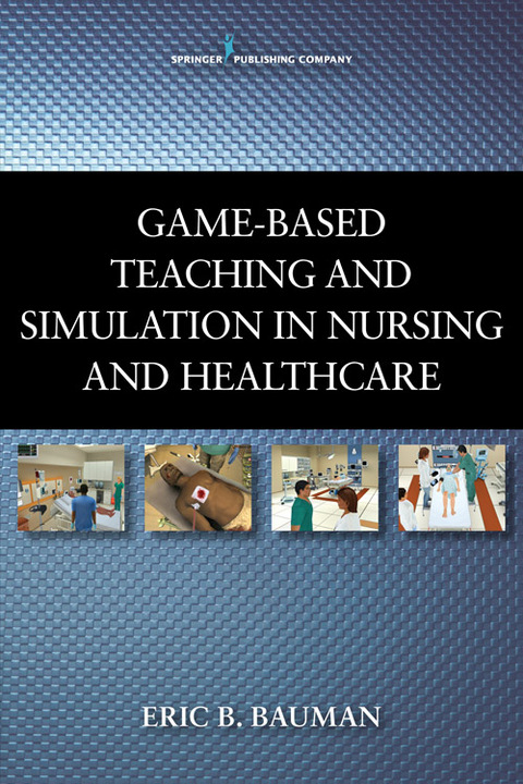 GAME-BASED TEACHING AND SIMULATION IN NURSING AND HEALTH CARE