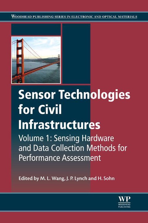 SENSOR TECHNOLOGIES FOR CIVIL INFRASTRUCTURES: SENSING HARDWARE AND DATA COLLECTION METHODS FOR PERFORMANCE ASSESSMENT