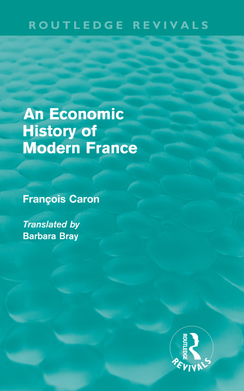 AN ECONOMIC HISTORY OF  MODERN FRANCE (ROUTLEDGE REVIVALS)