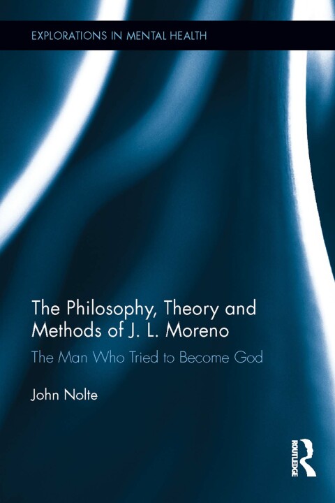 THE PHILOSOPHY, THEORY AND METHODS OF J. L. MORENO
