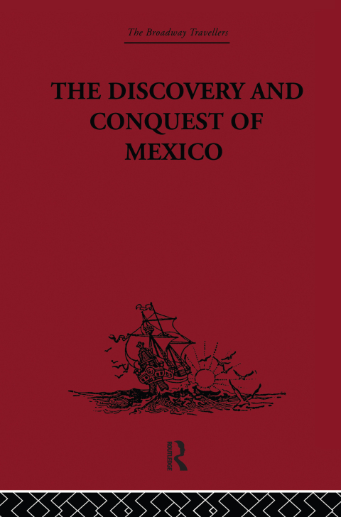 THE DISCOVERY AND CONQUEST OF MEXICO 1517-1521
