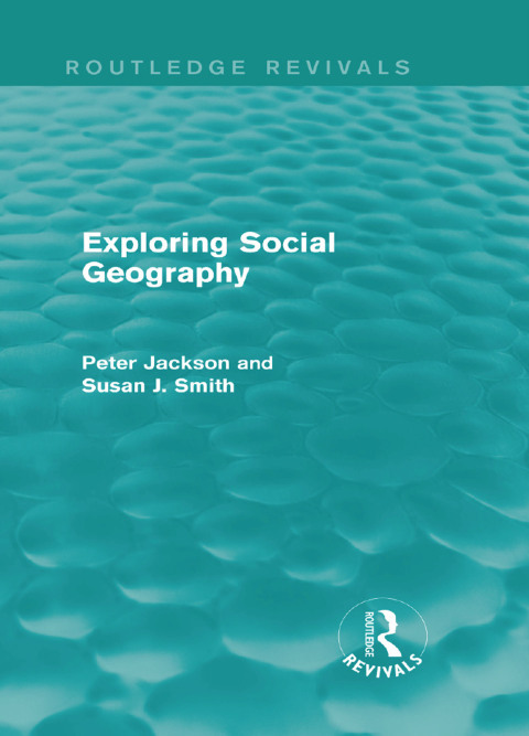 EXPLORING SOCIAL GEOGRAPHY (ROUTLEDGE REVIVALS)