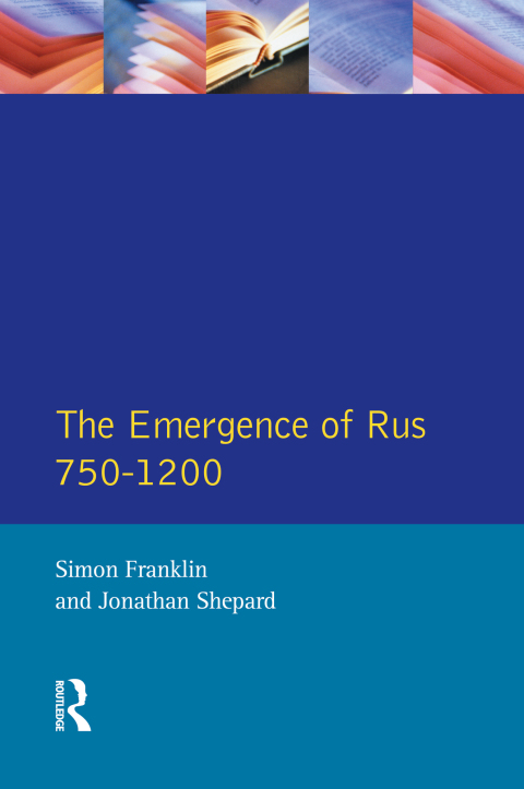 THE EMERGENCE OF RUS 750-1200