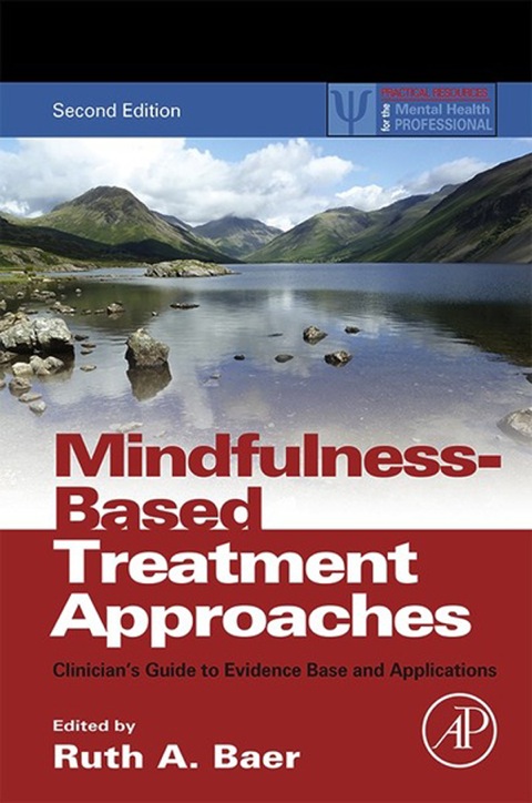 MINDFULNESS-BASED TREATMENT APPROACHES: CLINICIAN'S GUIDE TO EVIDENCE BASE AND APPLICATIONS