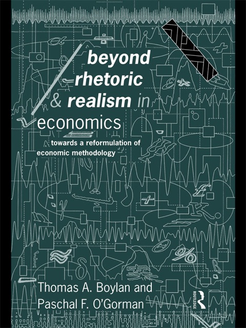 BEYOND RHETORIC AND REALISM IN ECONOMICS