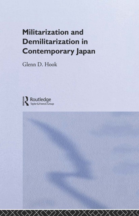 MILITARISATION AND DEMILITARISATION IN CONTEMPORARY JAPAN
