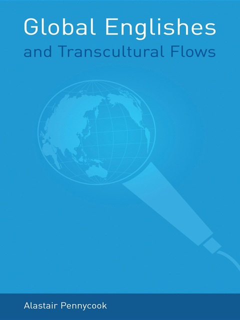GLOBAL ENGLISHES AND TRANSCULTURAL FLOWS