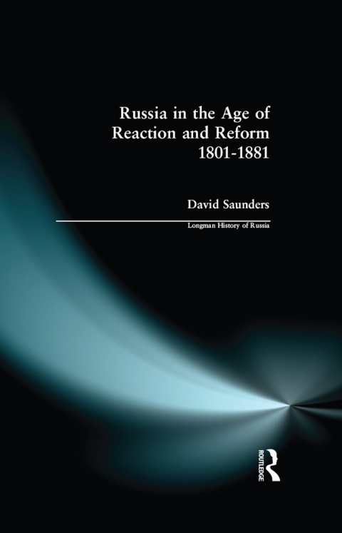 RUSSIA IN THE AGE OF REACTION AND REFORM 1801-1881