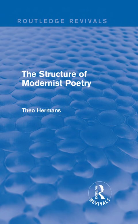 THE STRUCTURE OF MODERNIST POETRY (ROUTLEDGE REVIVALS)