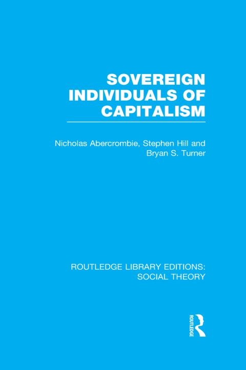 SOVEREIGN INDIVIDUALS OF CAPITALISM (RLE SOCIAL THEORY)