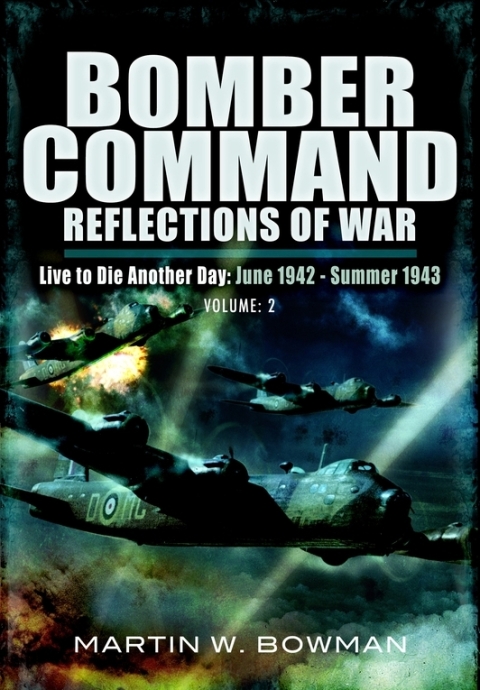 BOMBER COMMAND: REFLECTIONS OF WAR, VOLUME 2