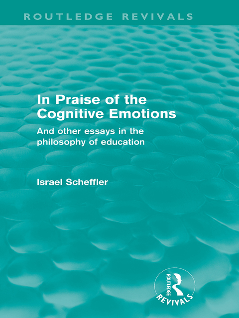IN PRAISE OF THE COGNITIVE EMOTIONS (ROUTLEDGE REVIVALS)