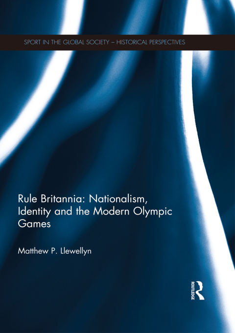 RULE BRITANNIA: NATIONALISM, IDENTITY AND THE MODERN OLYMPIC GAMES