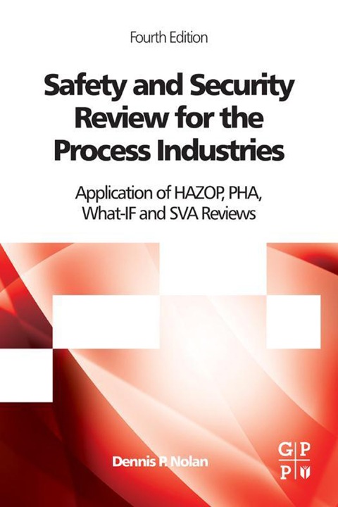 SAFETY AND SECURITY REVIEW FOR THE PROCESS INDUSTRIES: APPLICATION OF HAZOP, PHA, WHAT-IF AND SVA REVIEWS