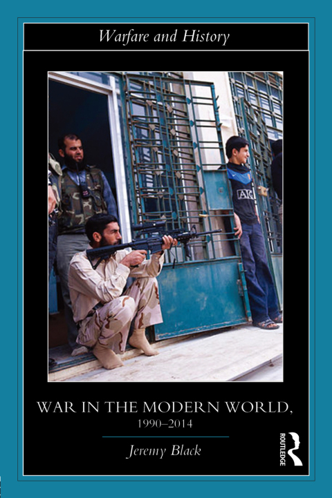 WAR IN THE MODERN WORLD, 1990-2014