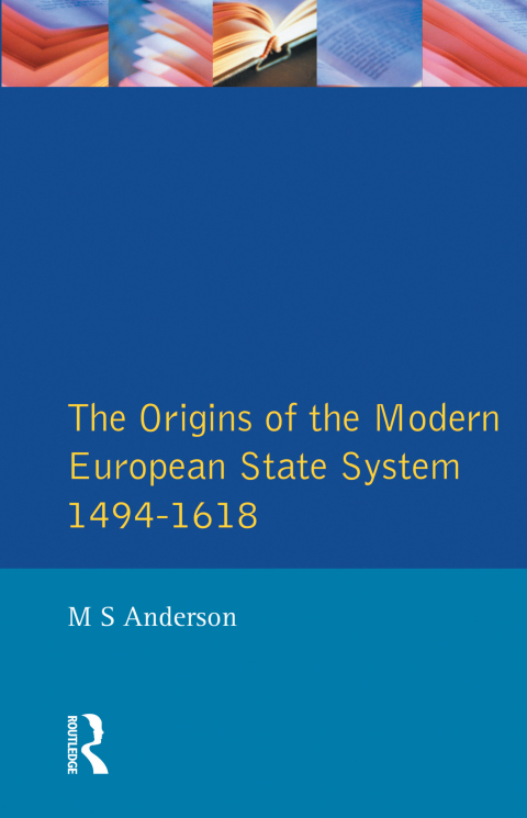 THE ORIGINS OF THE MODERN EUROPEAN STATE SYSTEM, 1494-1618