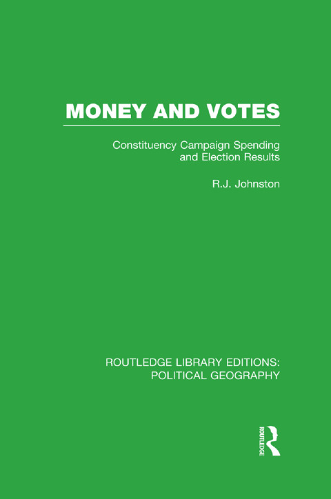 MONEY AND VOTES (ROUTLEDGE LIBRARY EDITIONS: POLITICAL GEOGRAPHY)
