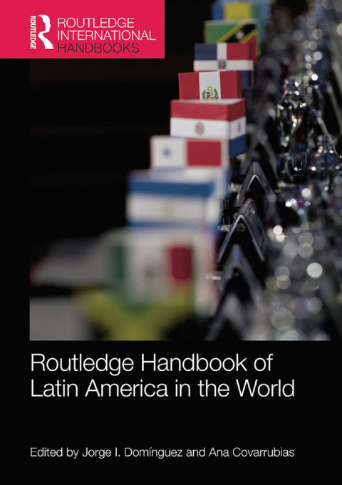 ROUTLEDGE HANDBOOK OF LATIN AMERICA IN THE WORLD