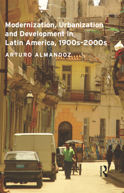 MODERNIZATION, URBANIZATION AND DEVELOPMENT IN LATIN AMERICA, 1900S - 2000S
