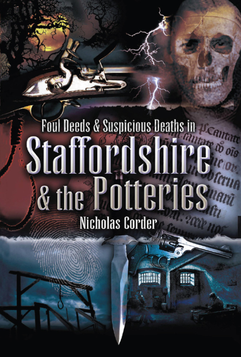 FOUL DEEDS & SUSPICIOUS DEATHS IN STAFFORDSHIRE & THE POTTERIES