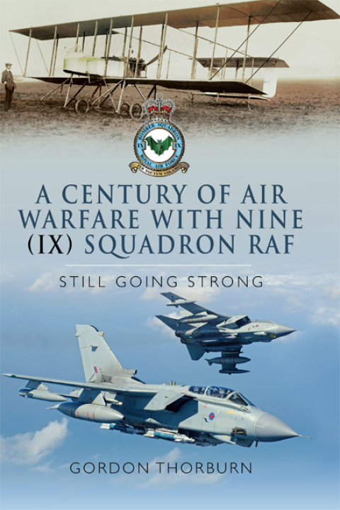A CENTURY OF AIR WARFARE WITH NINE (IX) SQUADRON, RAF