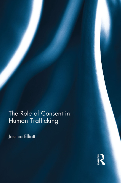THE ROLE OF CONSENT IN HUMAN TRAFFICKING