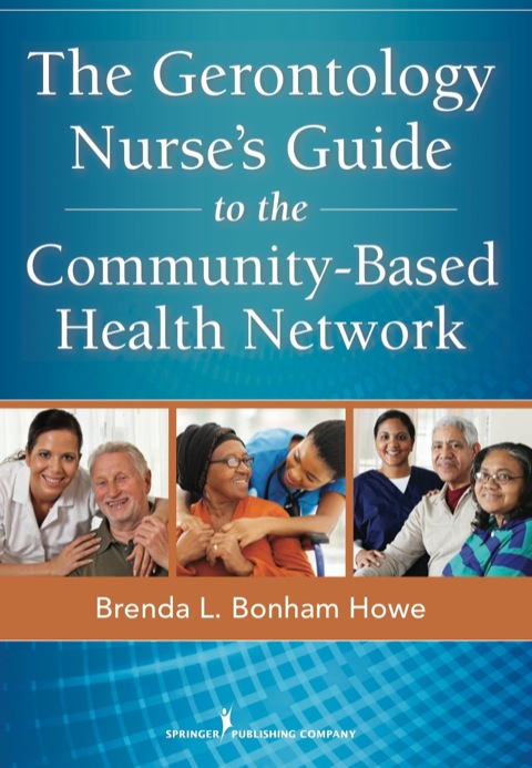 THE GERONTOLOGY NURSE'S GUIDE TO THE COMMUNITY-BASED HEALTH NETWORK