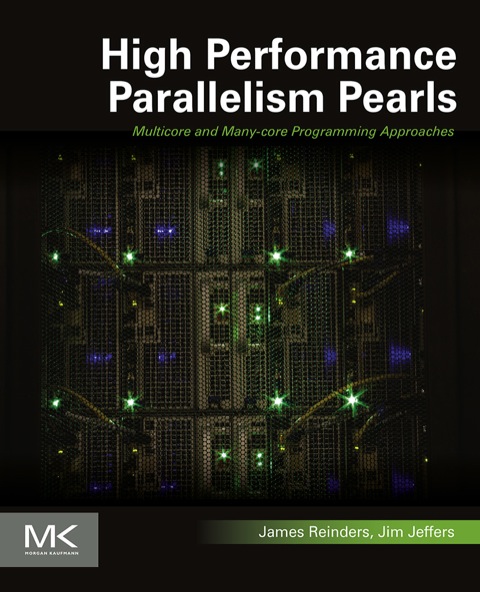 HIGH PERFORMANCE PARALLELISM PEARLS: MULTICORE AND MANY-CORE PROGRAMMING APPROACHES