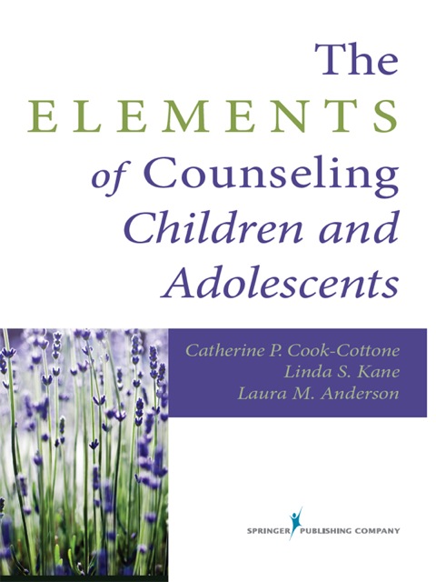 THE ELEMENTS OF COUNSELING CHILDREN AND ADOLESCENTS