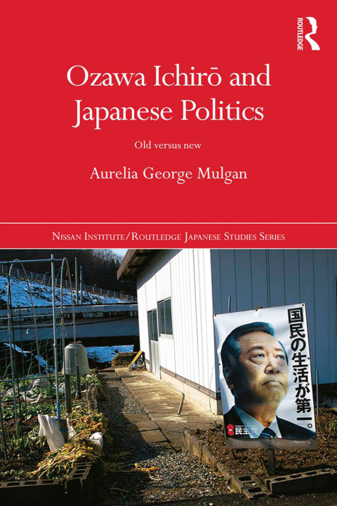 OZAWA ICHIR? AND JAPANESE POLITICS
