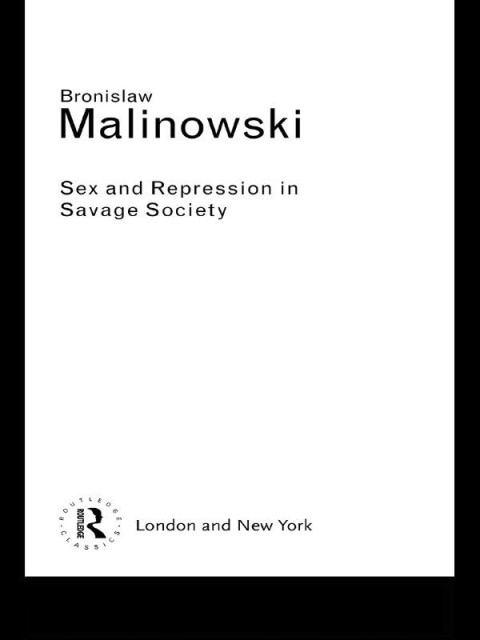 SEX AND REPRESSION IN SAVAGE SOCIETY