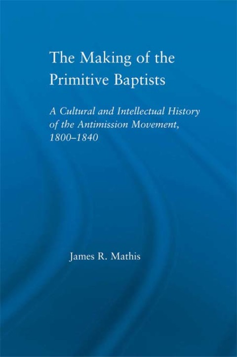 THE MAKING OF THE PRIMITIVE BAPTISTS