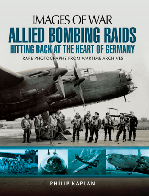 ALLIED BOMBING RAIDS: HITTIING BACK AT THE HEART OF GERMANY
