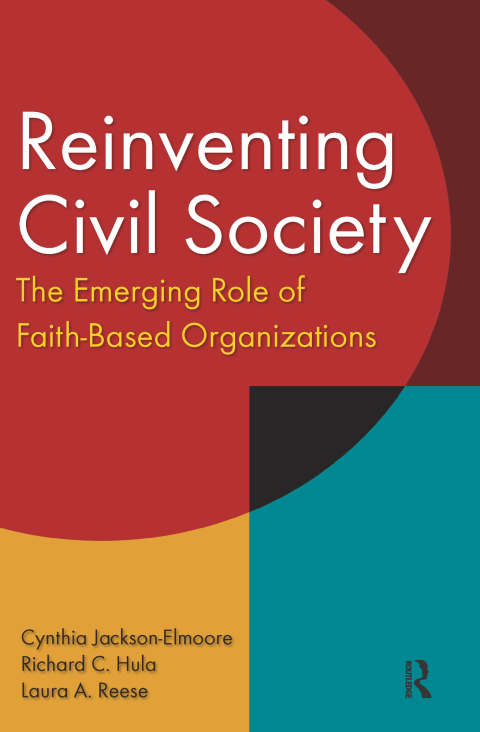 REINVENTING CIVIL SOCIETY: THE EMERGING ROLE OF FAITH-BASED ORGANIZATIONS