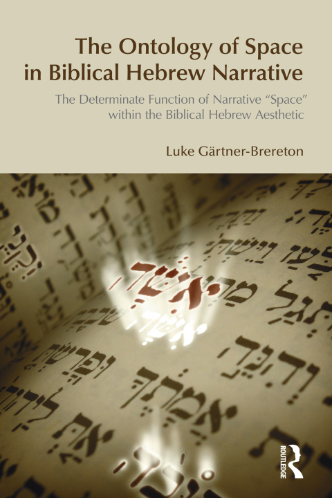 THE ONTOLOGY OF SPACE IN BIBLICAL HEBREW NARRATIVE