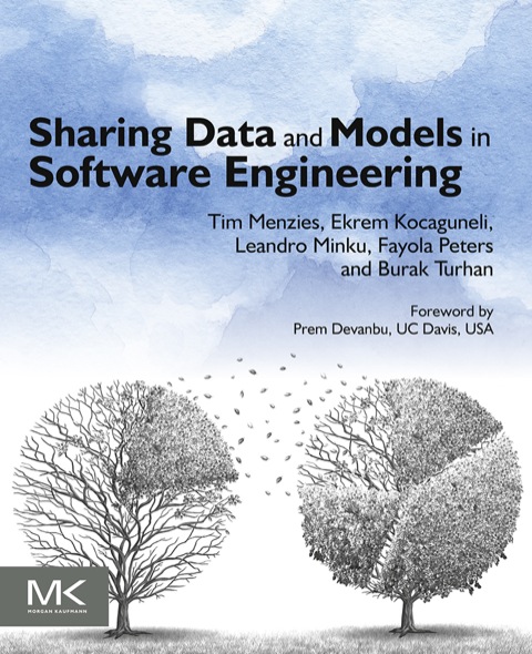 SHARING DATA AND MODELS IN SOFTWARE ENGINEERING: SHARING DATA AND MODELS