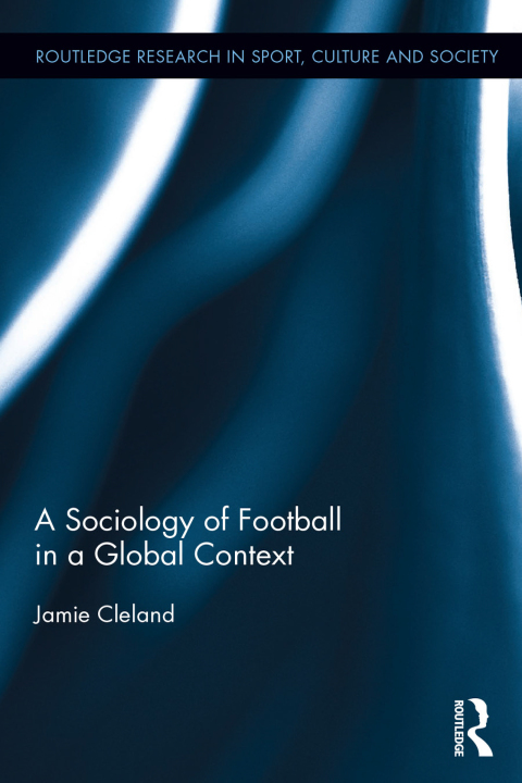 A SOCIOLOGY OF FOOTBALL IN A GLOBAL CONTEXT